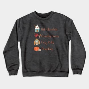 Hot Chocolate, Crunchy Leaves, Cozy Knits, Pumpkins Crewneck Sweatshirt